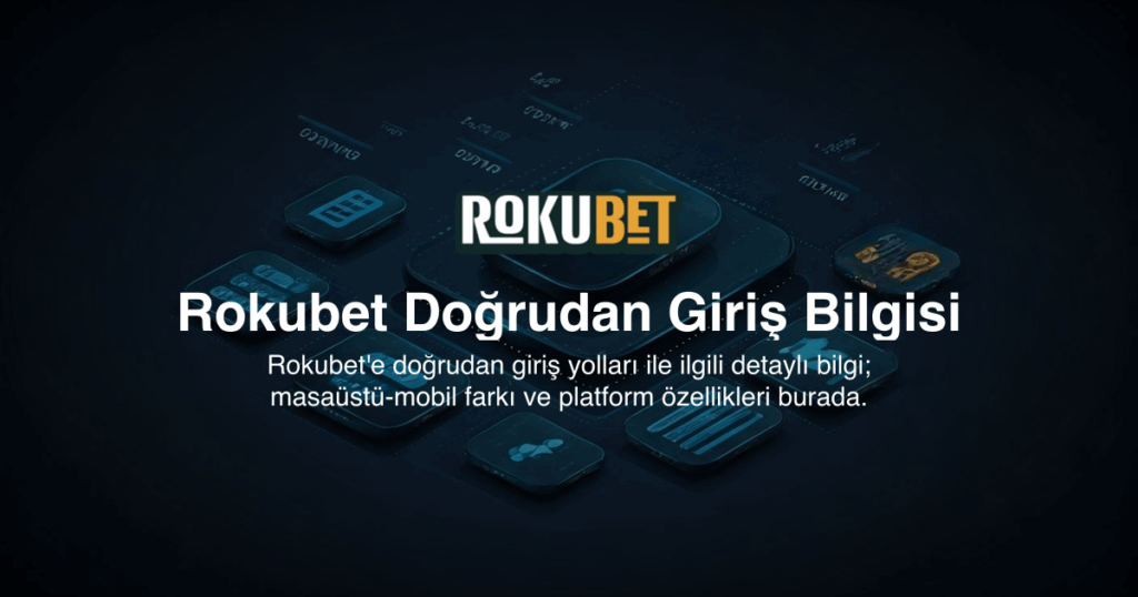 Rokubet Doğrudan Giriş Bilgisi