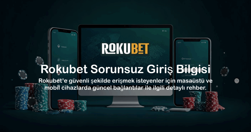 Rokubet Sorunsuz Giriş Bilgisi