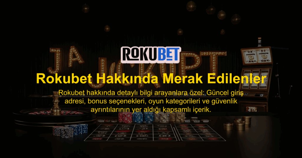 Rokubet Hakkında Merak Edilenler