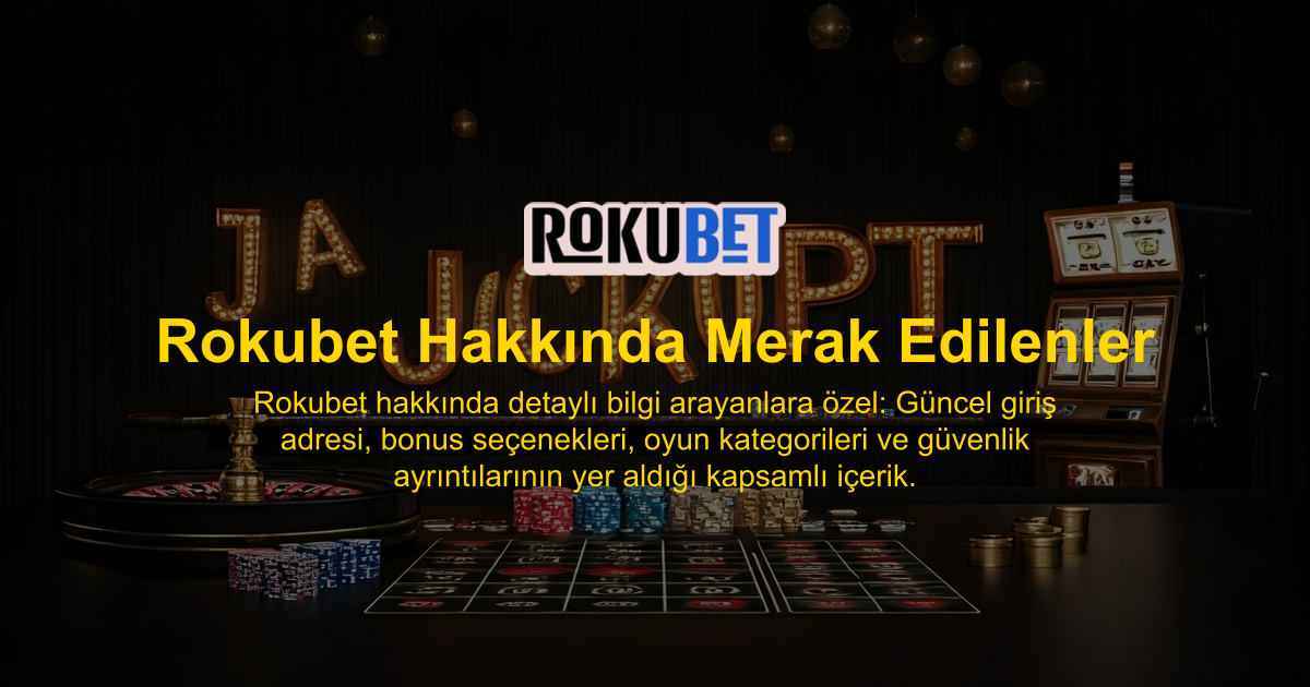 Rokubet Hakkında Merak Edilenler