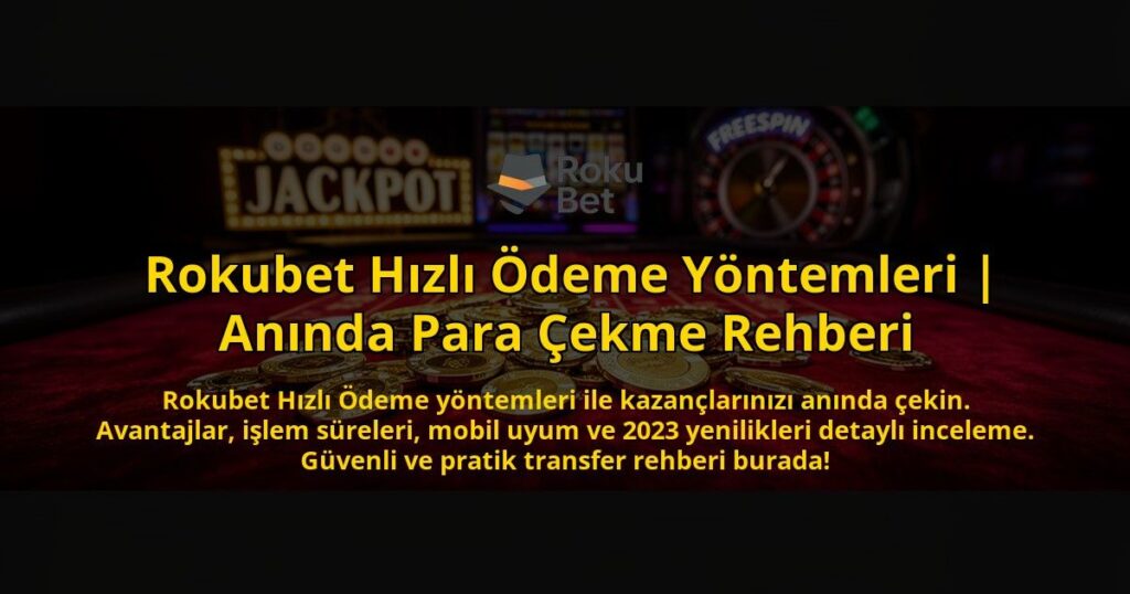 Rokubet-Hizli-Odeme-Yontemleri-Aninda-Para-Cekme-Rehberi-overlay-1769557003.jpg