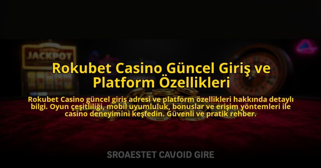 Rokubet-Casino-Guncel-Giris-ve-Platform-Ozellikleri-overlay-1772820804.jpg