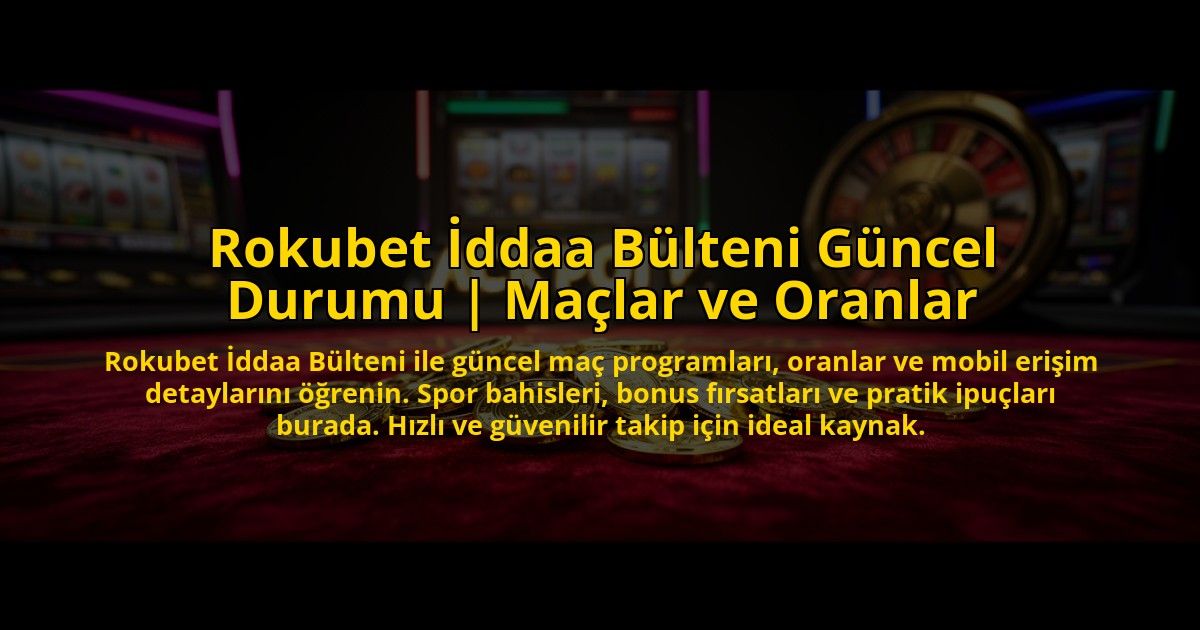 Rokubet-Iddaa-Bulteni-Guncel-Durumu-Maclar-ve-Oranlar-overlay-1773707725.jpg
