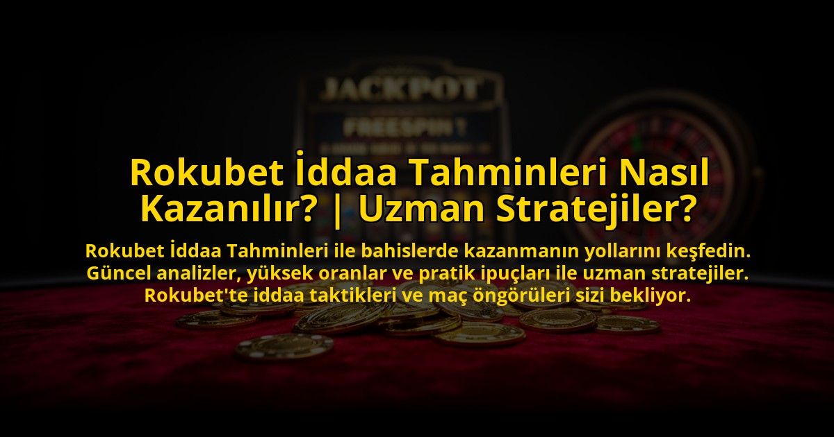 Rokubet-Iddaa-Tahminleri-Nasil-Kazanilir-Uzman-Stratejiler-overlay-1773532792.jpg