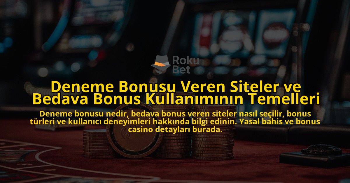 Deneme-Bonusu-Veren-Siteler-ve-Bedava-Bonus-Kullaniminin-Temelleri-overlay-1778199365.jpg
